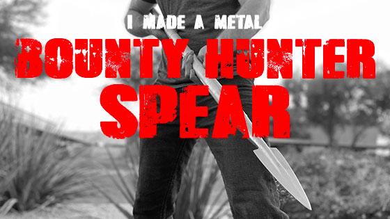 I Made a Metal Bounty Hunter Spear!
