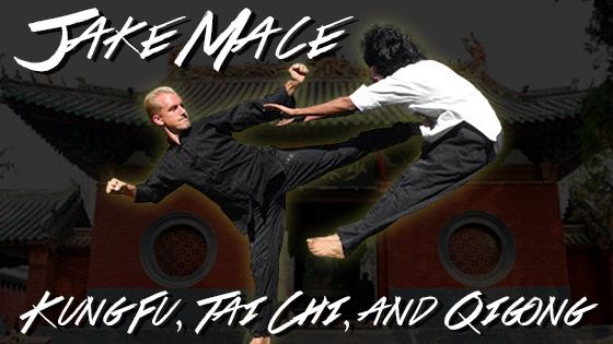 Introducing: Jake Mace, Instructor of Kung Fu, Tai Chi, QiGong & More