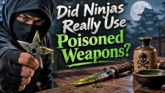 Did Ninjas Really Use Poisoned Weapons?