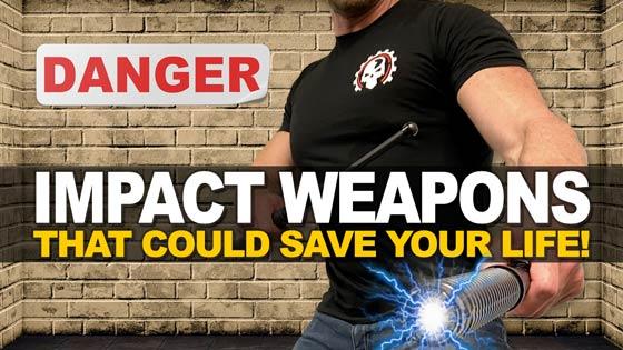 Impact Weapons That Could Save Your Life!