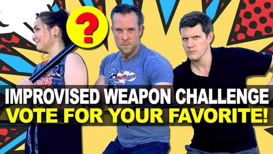 Improvised Weapon Challenge!  Vote For Your Favorite!