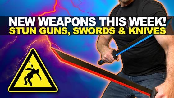 New Weapons This Week!  Stun Guns, Swords & Knives!