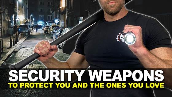 Security Weapons to Protect Yourself and the Ones You Love