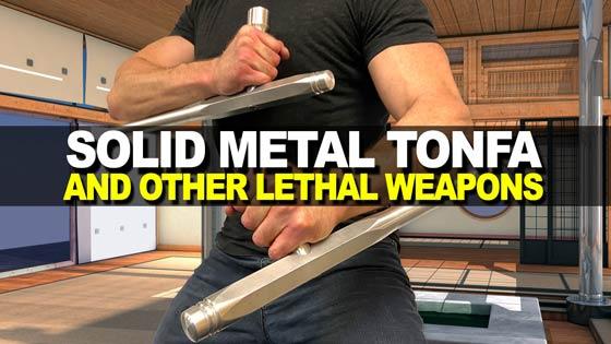 Solid Metal Tonfa and Other Lethal Weapons!