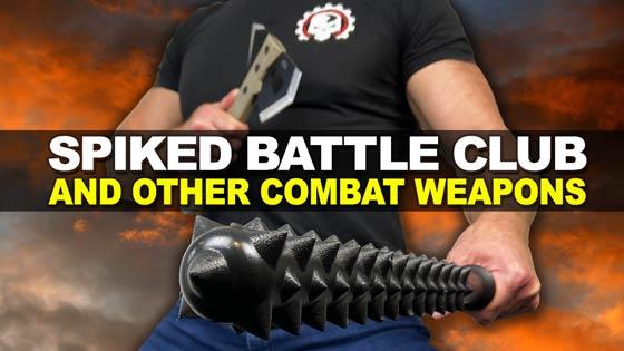 Spiked Battle Club and Other Combat Weapons!