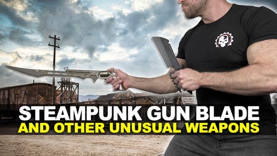 Steampunk Gun Blade and Other Unusual Weapons