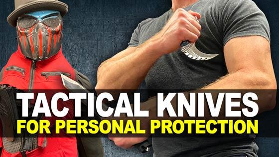 Tactical Knives for Personal Protection!