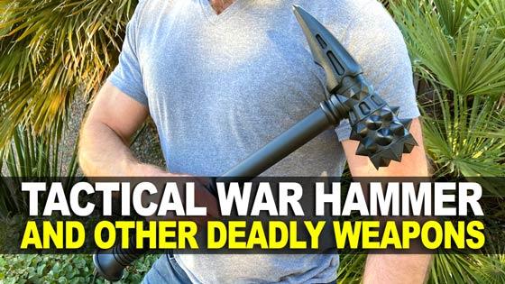 Tactical War Hammer and Other Deadly Weapons!
