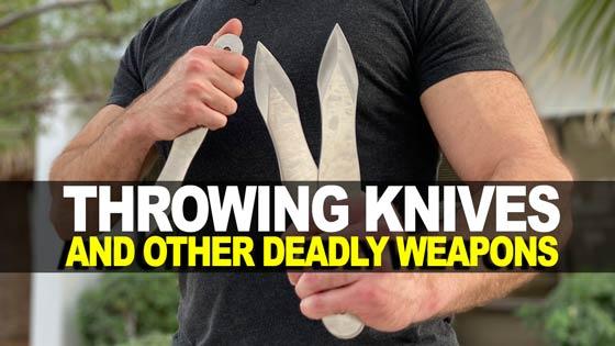 Throwing Knives and Other Deadly Weapons