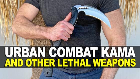 Urban Combat Kama and Other Lethal Weapons!