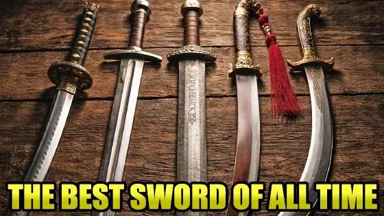 What Is the Best Sword of All Time? A Look at History's Greatest Blades