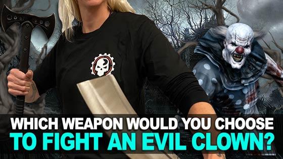 Which Weapon Would You Choose to Fight an Evil Clown?