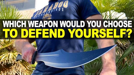 Which Weapon Would You Choose To Defend Yourself?
