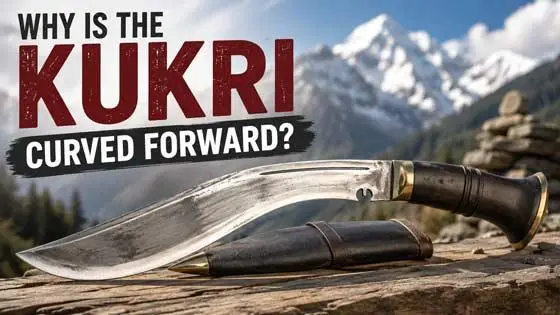 Why Is the Kukri Curved Forward?
