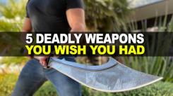 5 Deadly Weapons You Wish You Had!