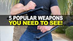 5 Popular Weapons You Need To See!