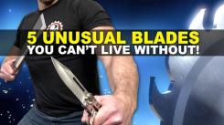 5 Unusual Blades You Can't Live Without!