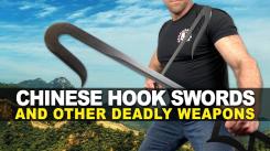 Chinese Hook Swords and Other Deadly Weapons!