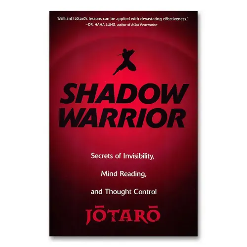 Shadow Warrior: Secrets of Invisibility, Mind Reading, and Thought Control