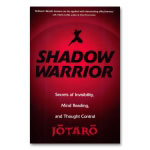 Shadow Warrior: Secrets of Invisibility, Mind Reading, and Thought Control