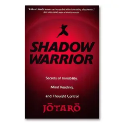 Shadow Warrior: Secrets of Invisibility, Mind Reading, and Thought Control