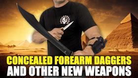 Concealed Forearm Daggers and Other New Weapons
