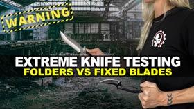 Extreme Knife Testing: Folders Vs Fixed Blade
