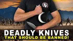 Knives So Deadly They Should Be Banned!