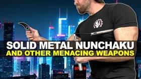 Solid Metal Nunchaku and Other Menacing Weapons