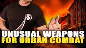 Unusual Weapons for Urban Combat!